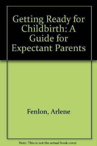 Imagen de archivo de Getting Ready for Childbirth: A Guide for Expectant Parents a la venta por Wonder Book