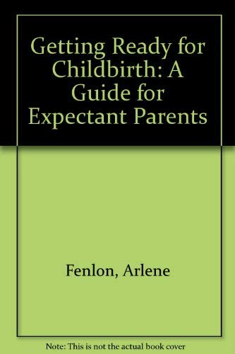 9780316277747: Getting Ready for Childbirth: A Guide for Expectant Parents