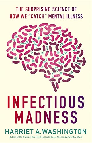 Stock image for Infectious Madness: The Surprising Science of How We "Catch" Mental Illness for sale by More Than Words