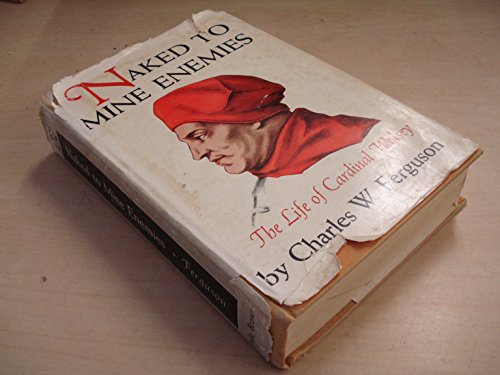 Imagen de archivo de Naked to Mine Enemies: The Life of Cardinal Wolsey a la venta por Better World Books