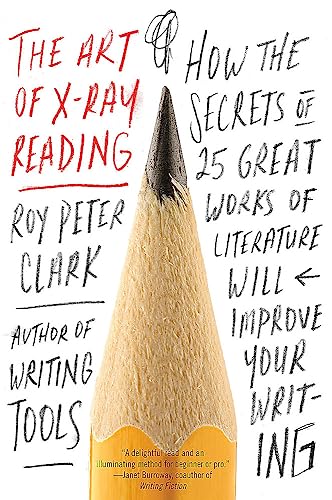 Beispielbild fr The Art of X-Ray Reading: How the Secrets of 25 Great Works of Literature Will Improve Your Writing zum Verkauf von WorldofBooks