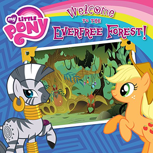 Stock image for My Little Pony: Welcome to the Everfree Forest! (My Little Pony (Little, Brown & Company)) for sale by SecondSale