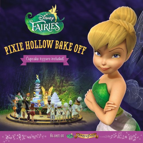 Imagen de archivo de Disney Fairies: Pixie Hollow Bake Off a la venta por Better World Books