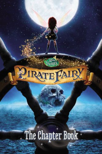 Imagen de archivo de Disney Fairies: The Pirate Fairy: The Chapter Book a la venta por Gulf Coast Books