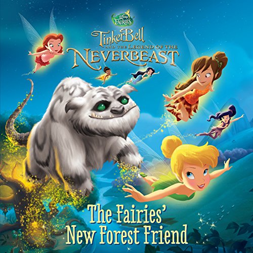 Imagen de archivo de Disney Fairies: Tinker Bell and the Legend of the Neverbeast: The Fairies' New Forest Friend a la venta por 2Vbooks
