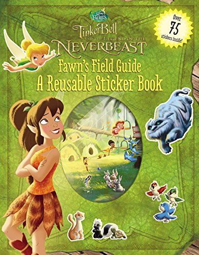 Stock image for Disney Fairies: Tinker Bell and the Legend of the NeverBeast: Fawns Field Guide: A Reusable Sticker Book (Disney Fairies Legend of the Neverbeast) for sale by Goodwill Southern California