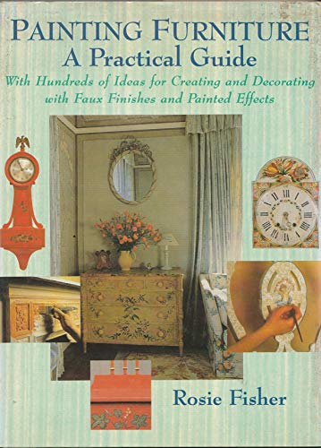 Stock image for Painting Furniture: A Practical Guide to Hand Painted, Broken Colour and Faux Finishes for Furniture for sale by SecondSale