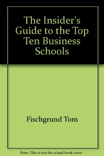 Stock image for The Insider's Guide to the Top Ten Business Schools for sale by SecondSale