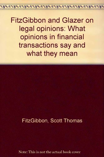 Imagen de archivo de FitzGibbon and Glazer on legal opinions : what opinions in financial transactions say and what they mean. a la venta por Kloof Booksellers & Scientia Verlag