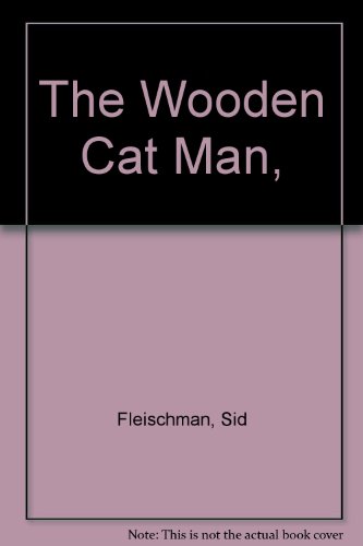 The Wooden Cat Man, (9780316285810) by Fleischman, Sid