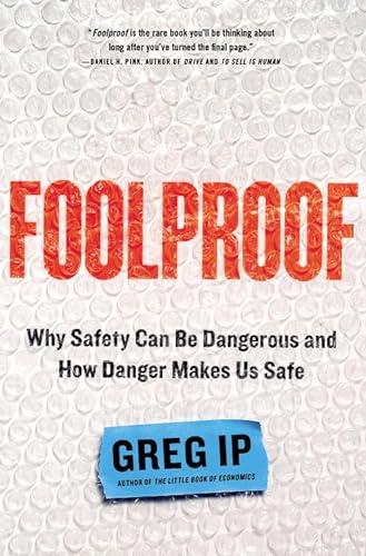 Stock image for Foolproof: Why Safety Can Be Dangerous and How Danger Makes Us Safe [Hardcover] for sale by Mycroft's Books