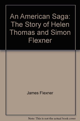 9780316286114: An American Saga: The Story of Helen Thomas and Simon Flexner by James Flexner