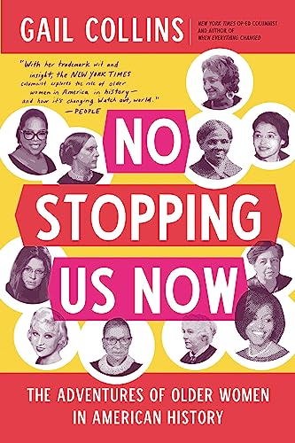 Imagen de archivo de No Stopping Us Now: The Adventures of Older Women in American History a la venta por Reliant Bookstore