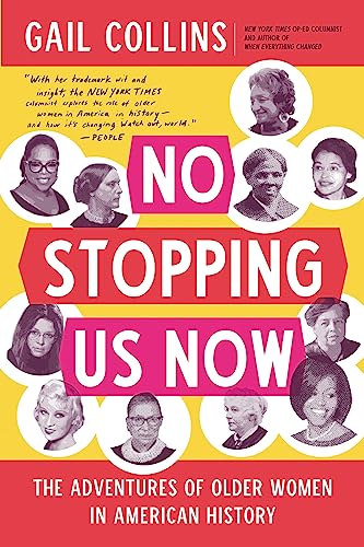 Stock image for No Stopping Us Now: The Adventures of Older Women in American History for sale by Reliant Bookstore
