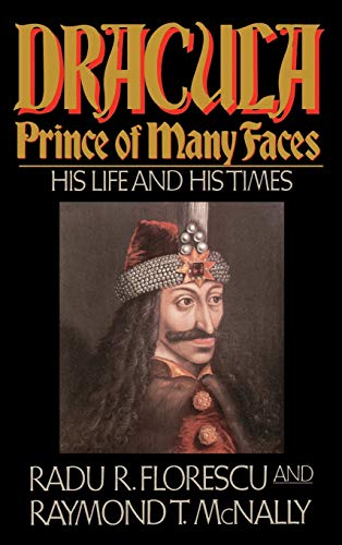 Dracula, Prince of Many Faces: His Life and His Times (9780316286558) by McNally, Raymond T.; Florescu, Radu R