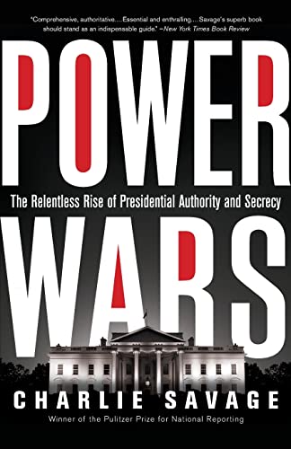 9780316286596: Power Wars: The Relentless Rise of Presidential Authority and Secrecy