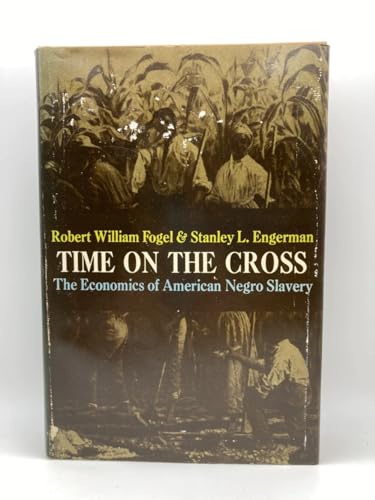 Beispielbild fr Time on the Cross: The Economics of American Negro Slavery zum Verkauf von Tim's Used Books  Provincetown Mass.