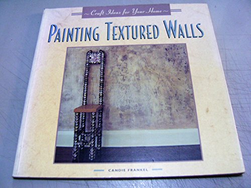 Imagen de archivo de Painting Textured Walls (Craft Ideas for Your Home) a la venta por HPB-Ruby