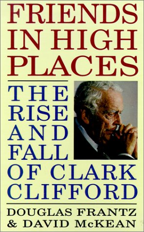 9780316291620: Friends in High Places: The Rise and Fall of Clark Clifford