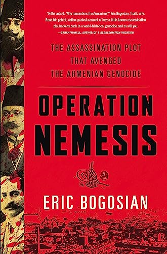 Stock image for Operation Nemesis : The Assassination Plot That Avenged the Armenian Genocide for sale by Better World Books: West