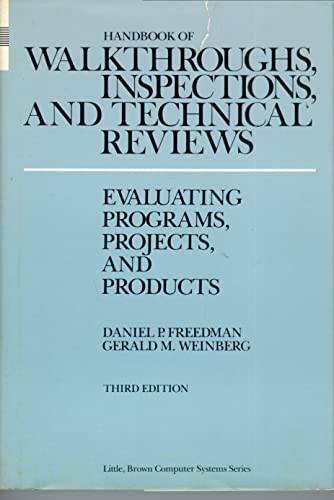 Handbook of walkthroughs, inspections, and technical reviews: Evaluating programs, projects, and products (Little, Brown computer systems series) (9780316292825) by Freedman, Daniel P