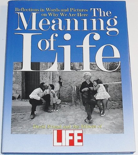Beispielbild fr The Meaning of Life : Reflections in Words and Pictures on Why We Are Here zum Verkauf von Better World Books