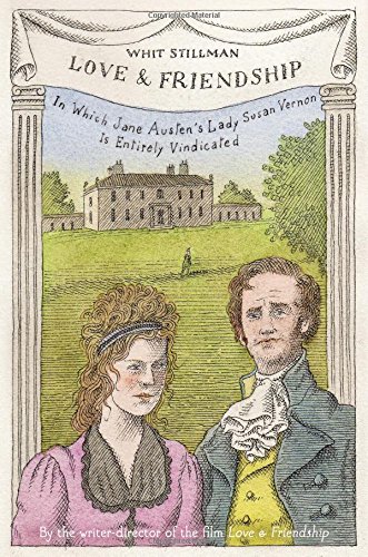 Beispielbild fr Love & Friendship: In Which Jane Austen's Lady Susan Vernon Is Entirely Vindicated zum Verkauf von SecondSale