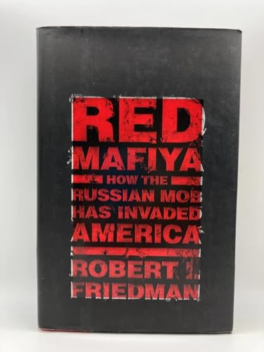 Red Mafiya: How the Russian Mob Has Invaded America