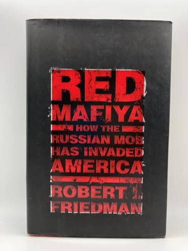 9780316294744: Red Mafiya: How the Russian Mob Has Invaded America
