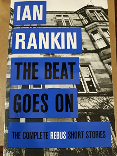 Beispielbild fr The Beat Goes On : The Complete Rebus Stories zum Verkauf von Better World Books