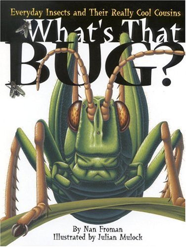 Beispielbild fr What's That Bug? : Everyday Insects and Their Really Cool Cousins zum Verkauf von Better World Books