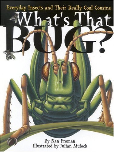 Imagen de archivo de What's That Bug? : Everyday Insects and Their Really Cool Cousins a la venta por Better World Books: West