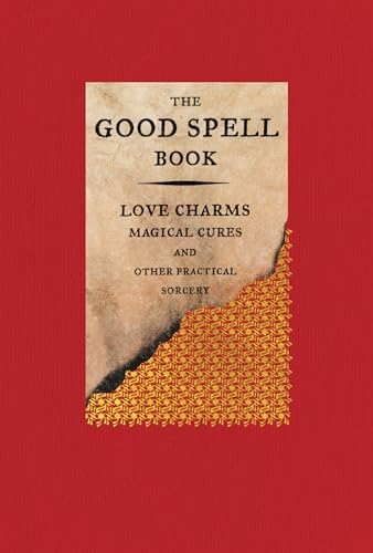 Stock image for The Good Spell Book: Love Charms, Magical Cures, and Other Practical Sorcery for sale by SecondSale