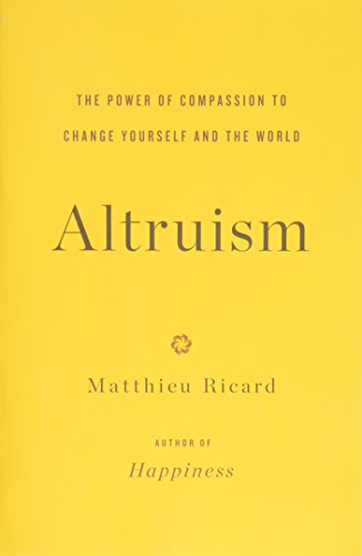 9780316297257: Altruism. The Power Of Compassion To Change Yourself And The World