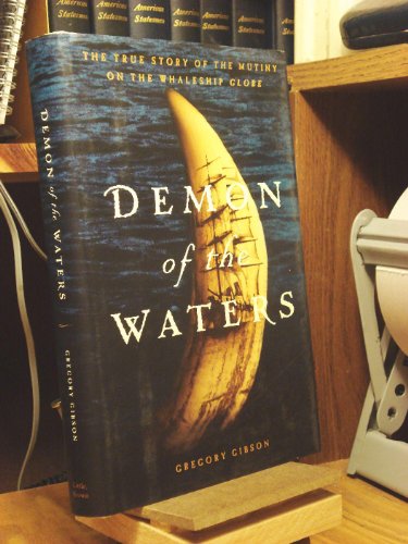 9780316299237: Demon of the Waters: The True Story of the Mutiny on the Whaleship Globe