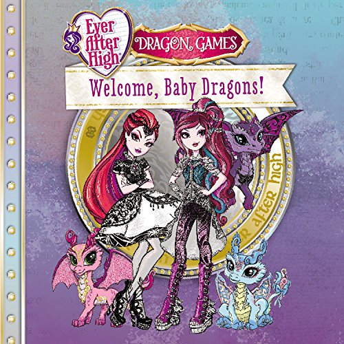 9780316301794: Ever After High: Welcome, Baby Dragons! (Ever After High: Dragon Games)