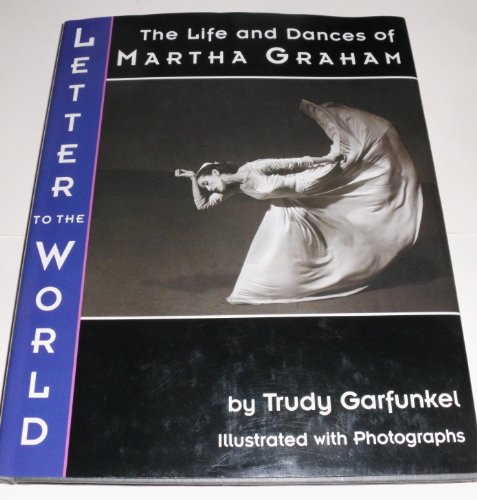 Letter to the World: The Life and Dances of Martha Graham