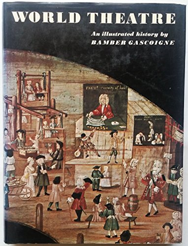 9780316305006: WORLD THEATRE: AN ILLUSTRATED HISTORY.