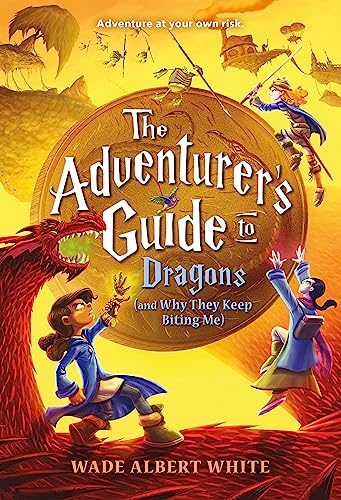 Stock image for The Adventurer's Guide to Dragons (and Why They Keep Biting Me) for sale by Better World Books