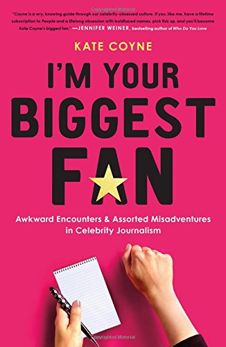 Beispielbild fr I'm Your Biggest Fan: Awkward Encounters and Assorted Misadventures in Celebrity Journalism zum Verkauf von BooksRun