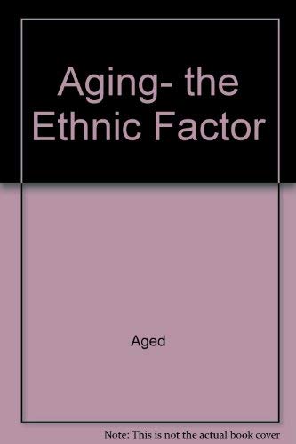 Stock image for AGING, THE ETHNIC FACTOR for sale by Neil Shillington: Bookdealer/Booksearch
