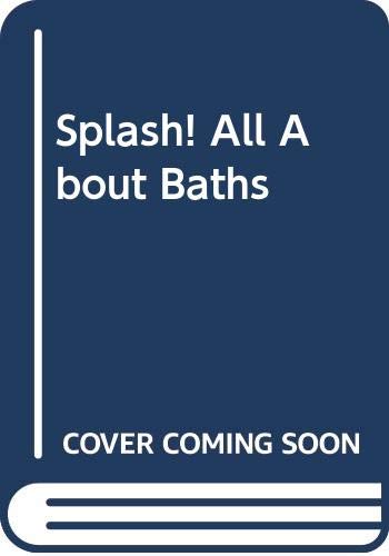 9780316307260: Splash! All About Baths