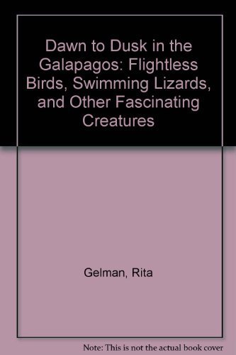 Stock image for Dawn to Dusk in the Galapagos: Flightless Birds, Swimming Lizards, and Other Fascinating Creatures for sale by Wonder Book