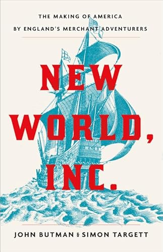 9780316307888: New World, Inc.: The Making of America by England's Merchant Adventurers