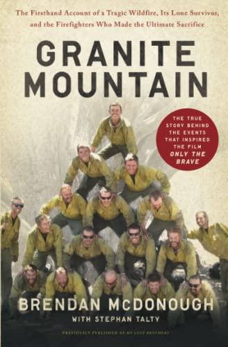 Stock image for Granite Mountain: The Firsthand Account of a Tragic Wildfire, Its Lone Survivor, and the Firefighters Who Made the Ultimate Sacrifice for sale by SecondSale