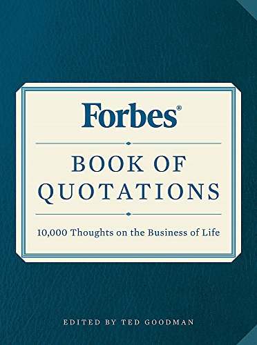 Stock image for Forbes Book of Quotations: 10,000 Thoughts on the Business of Life for sale by Goodwill of Colorado