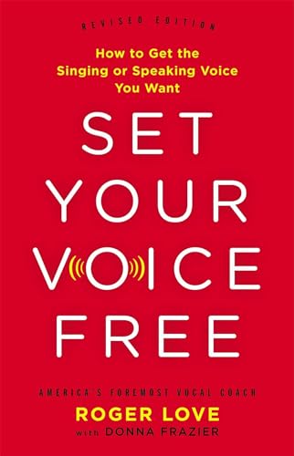 Beispielbild fr Set Your Voice Free: How to Get the Singing or Speaking Voice You Want zum Verkauf von ZBK Books