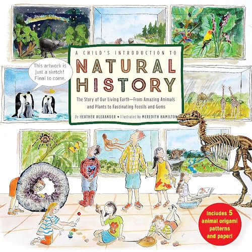 Stock image for A Child's Introduction to Natural History: The Story of Our Living Earth?From Amazing Animals and Plants to Fascinating Fossils and Gems (A Child's Introduction Series) for sale by SecondSale