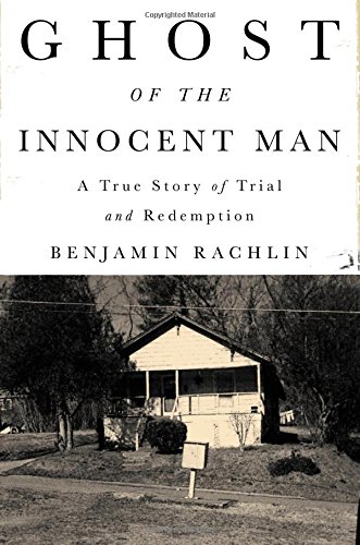 Stock image for Ghost of the Innocent Man: A True Story of Trial and Redemption for sale by SecondSale