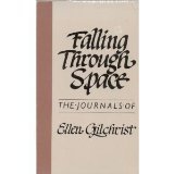 Imagen de archivo de Falling Through Space: The Journals of Ellen Gilchrist a la venta por Bluff Books